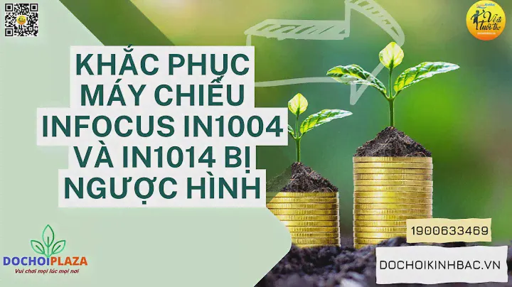 Đồ Chơi Kinh Bắc Hướng dẫn  -  Khắc phục máy chiếu infocus In1004 và In 1014 Khi màn hình lộn ngược